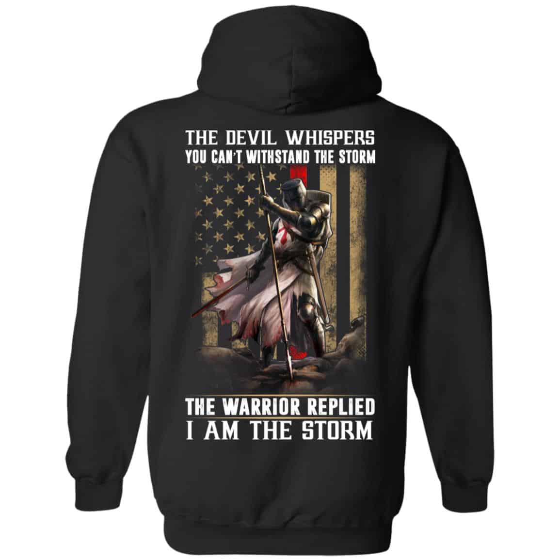 Knight Templar: The Devil Whispers You Can’t Withstand The Storm The Warrior Replied I Am The Storm T-Shirts, Hoodie, Tank