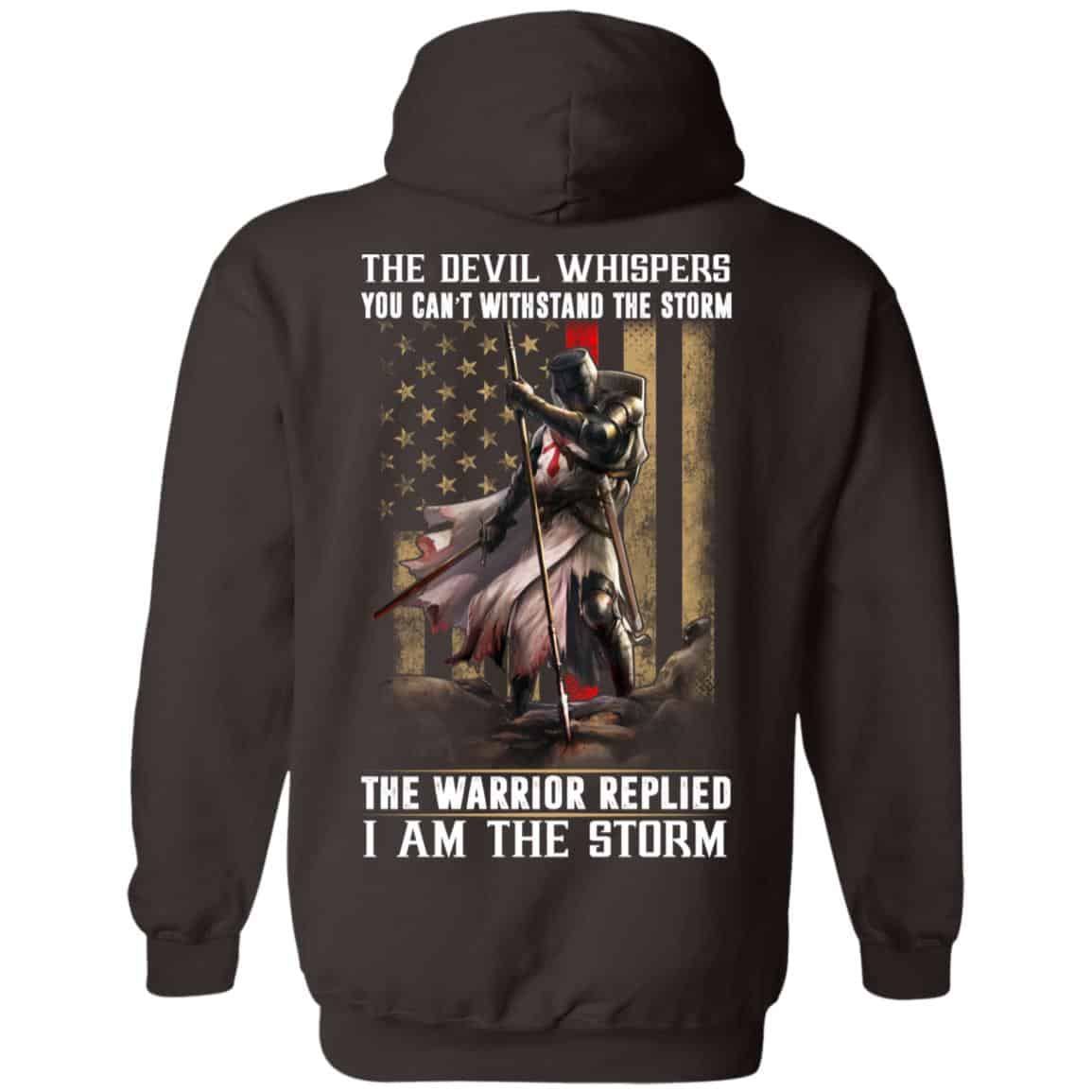 Knight Templar: The Devil Whispers You Can’t Withstand The Storm The Warrior Replied I Am The Storm T-Shirts, Hoodie, Tank