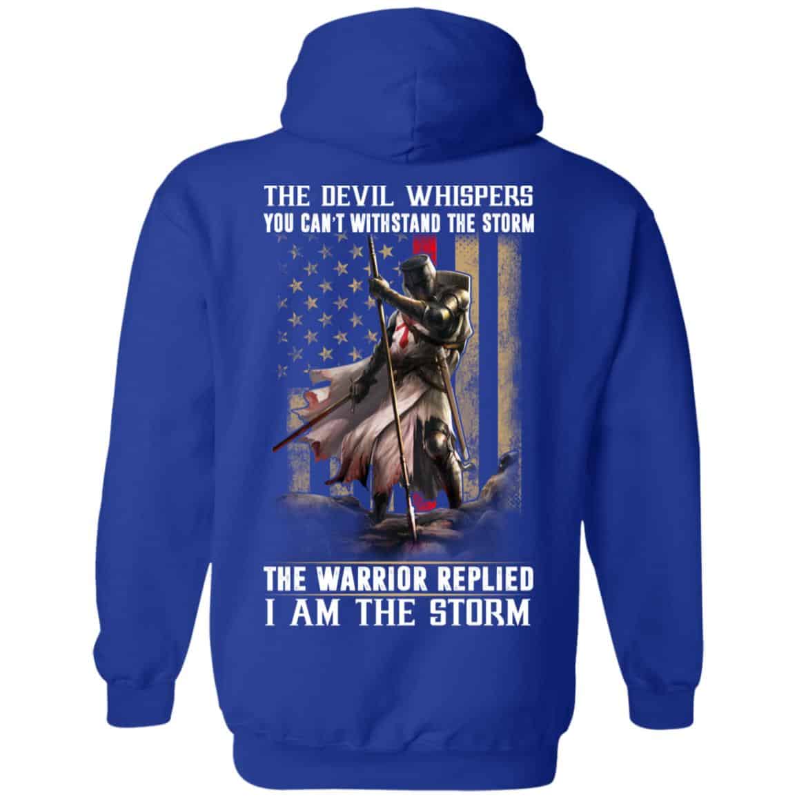 Knight Templar: The Devil Whispers You Can’t Withstand The Storm The Warrior Replied I Am The Storm T-Shirts, Hoodie, Tank
