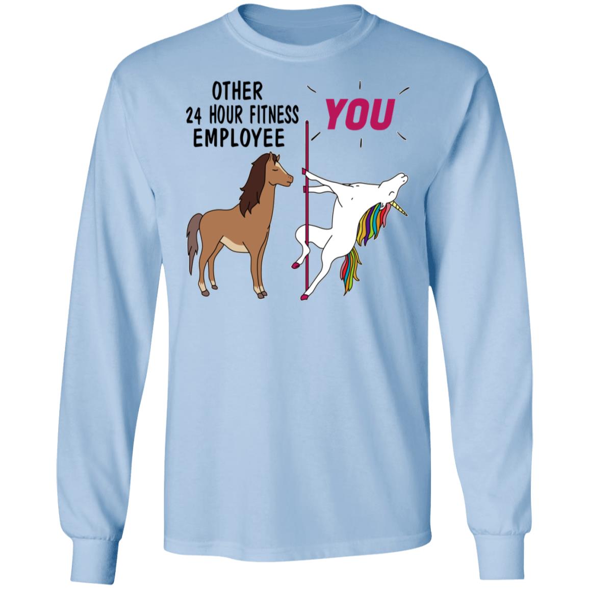 Other 24 Hour Fitness Employee You Unicorn Funny Shirt, Hoodie, Tank