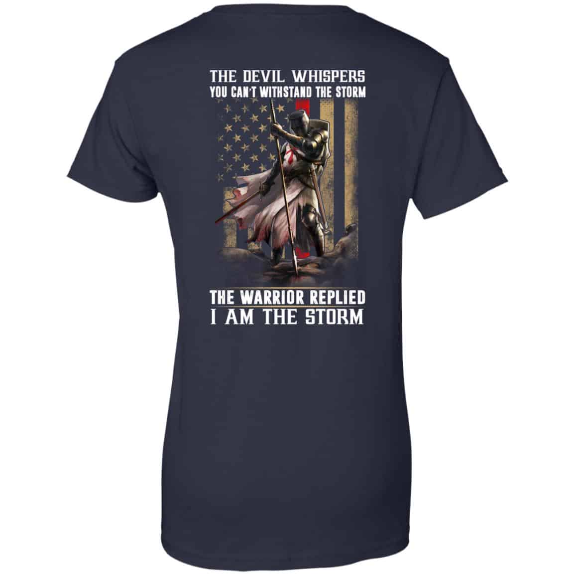 Knight Templar: The Devil Whispers You Can’t Withstand The Storm The Warrior Replied I Am The Storm T-Shirts, Hoodie, Tank
