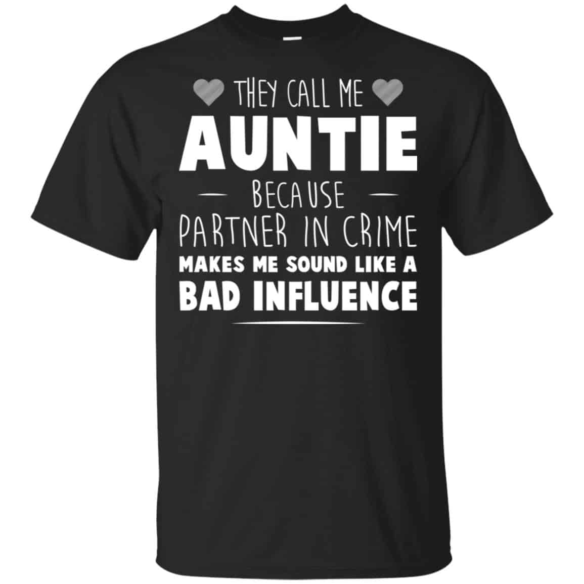 They Call Me Auntie Because Partner In Crime Makes Me Sound Like A Bad Influence Shirt, Hoodie, Tank