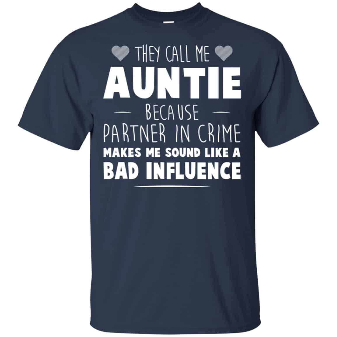 They Call Me Auntie Because Partner In Crime Makes Me Sound Like A Bad Influence Shirt, Hoodie, Tank