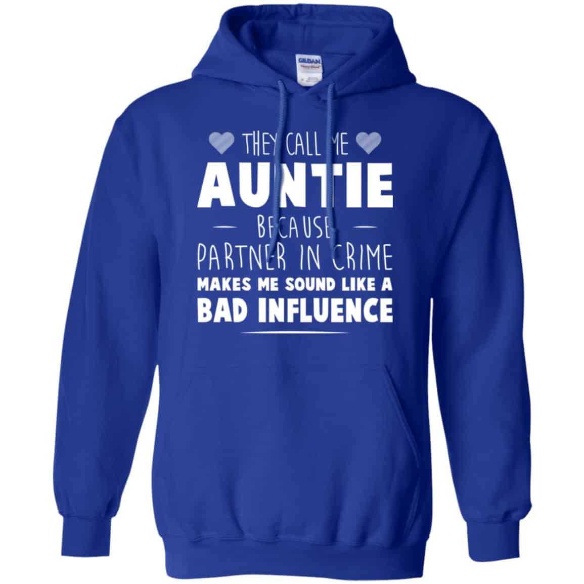They Call Me Auntie Because Partner In Crime Makes Me Sound Like A Bad Influence Shirt, Hoodie, Tank