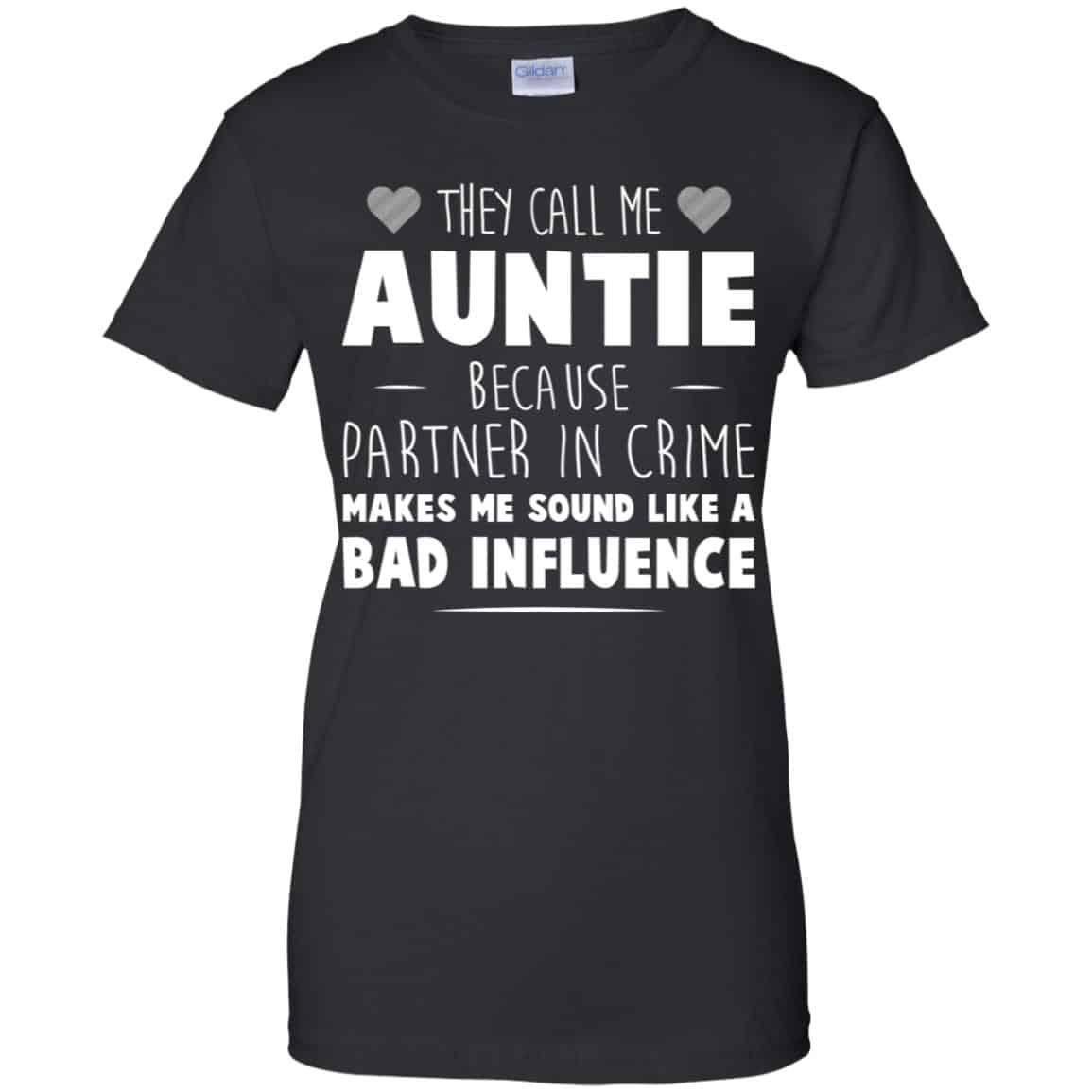 They Call Me Auntie Because Partner In Crime Makes Me Sound Like A Bad Influence Shirt, Hoodie, Tank
