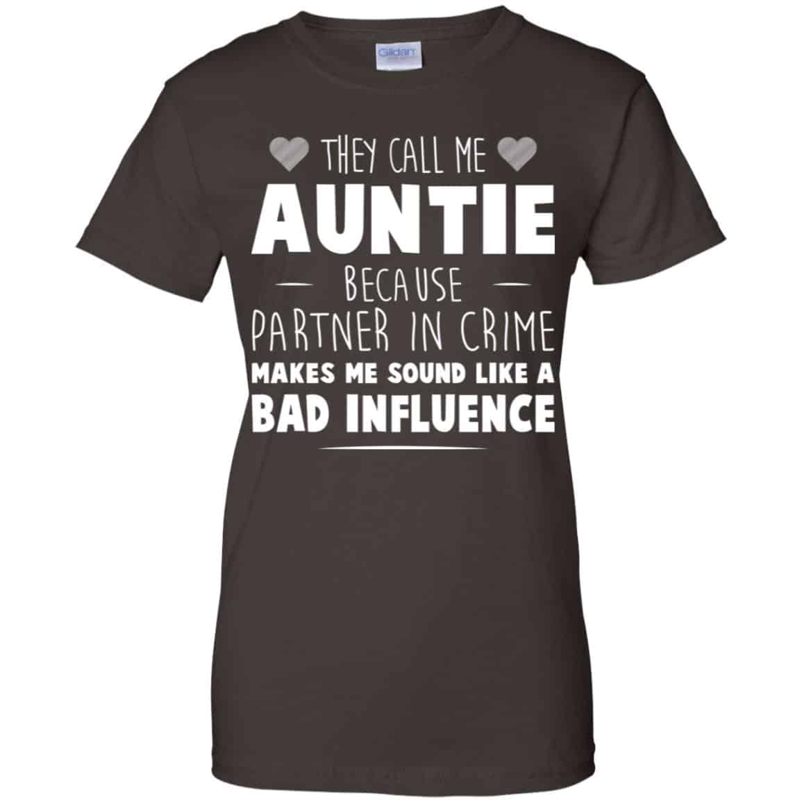 They Call Me Auntie Because Partner In Crime Makes Me Sound Like A Bad Influence Shirt, Hoodie, Tank