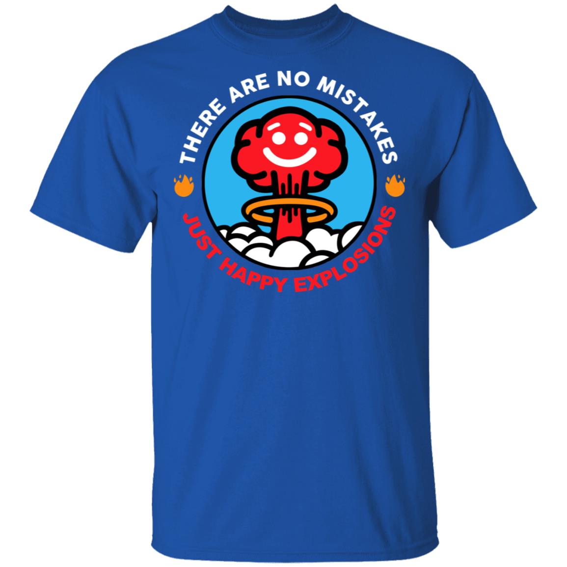 There Are No Mistakes Just Happy Explosions Shirt, Hoodie, Tank