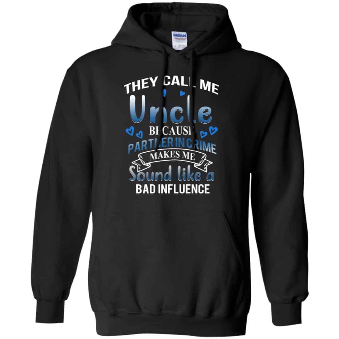 They Call Me Uncle Because Partner In Crime Makes Me Sound Like A Bad Influence Shirt, Hoodie, Tank