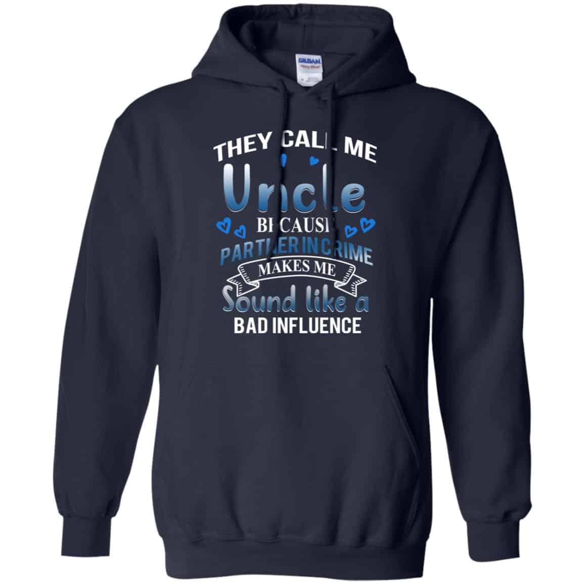 They Call Me Uncle Because Partner In Crime Makes Me Sound Like A Bad Influence Shirt, Hoodie, Tank