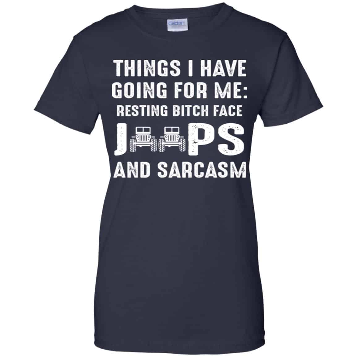 Things I Have Going For Me Resting Bitch Face Jeeps And Sarcasm Shirt, Hoodie, Tank