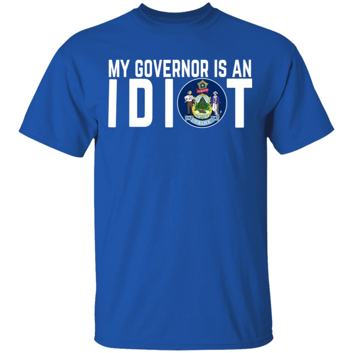 My Governor Is An Idiot Maine Shirt, Hoodie, Tank