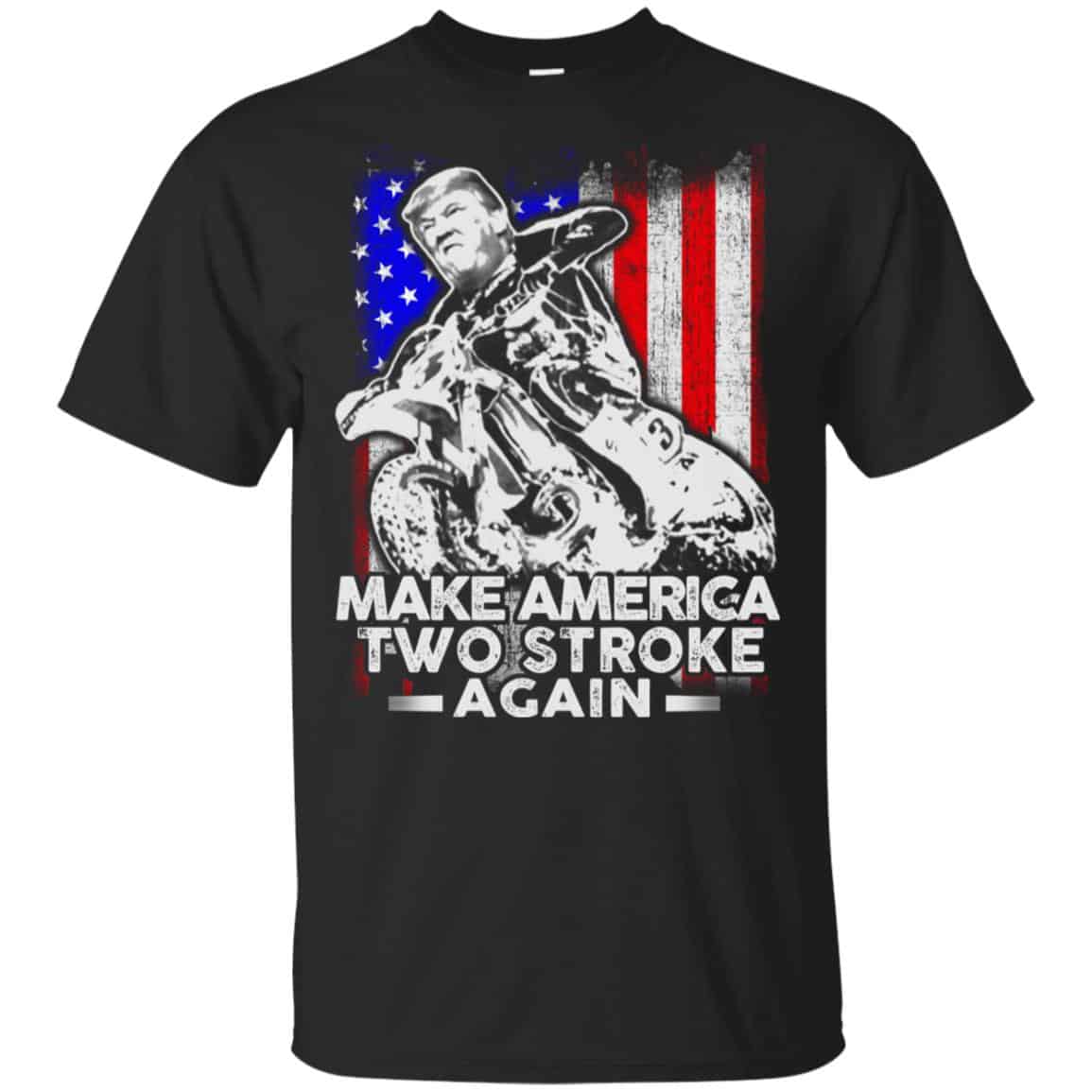 Make America Two Stroke Again Donald Trump Shirt, Hoodie, Tank