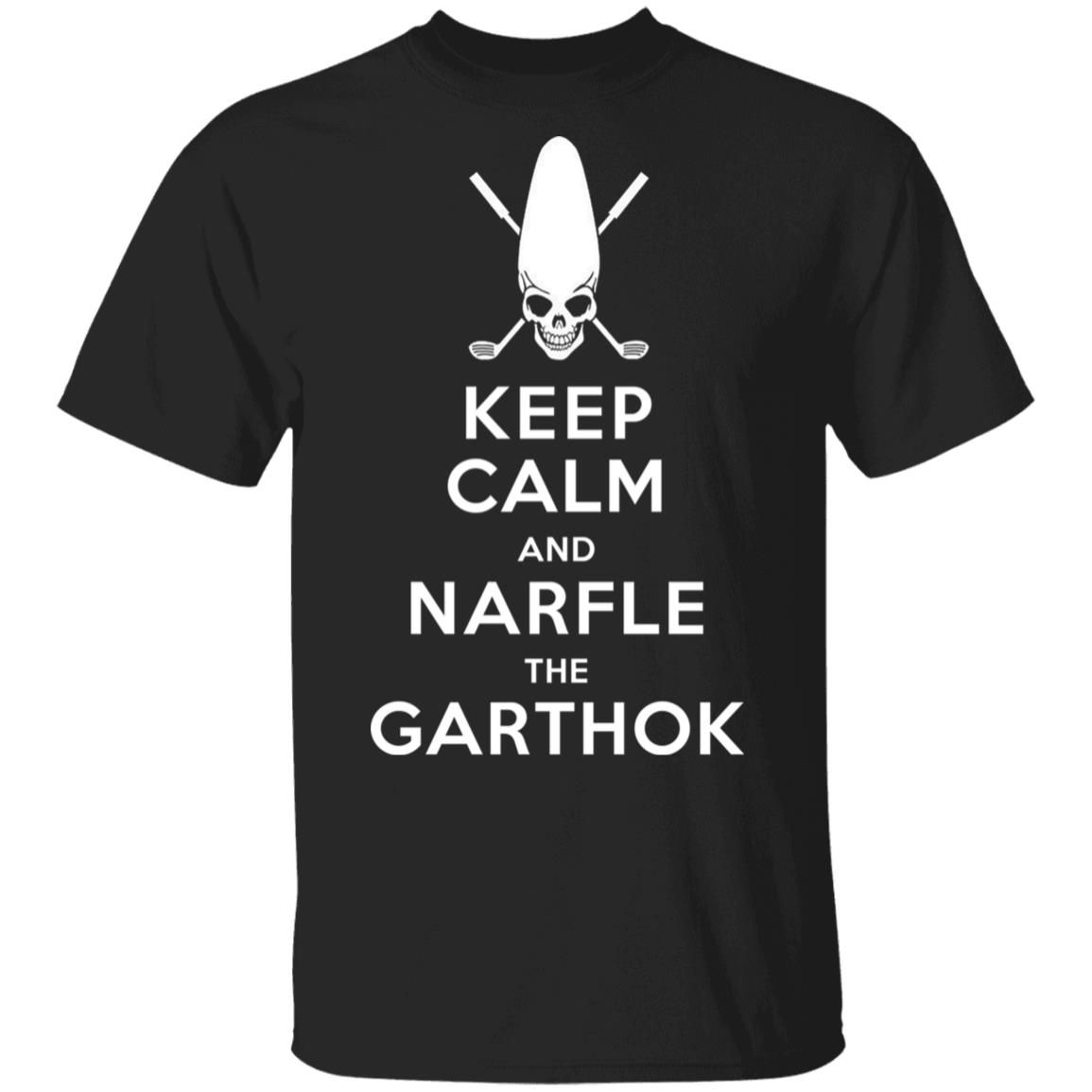 Keep Calm And Narfle The Garthok Shirt, Hoodie, Tank