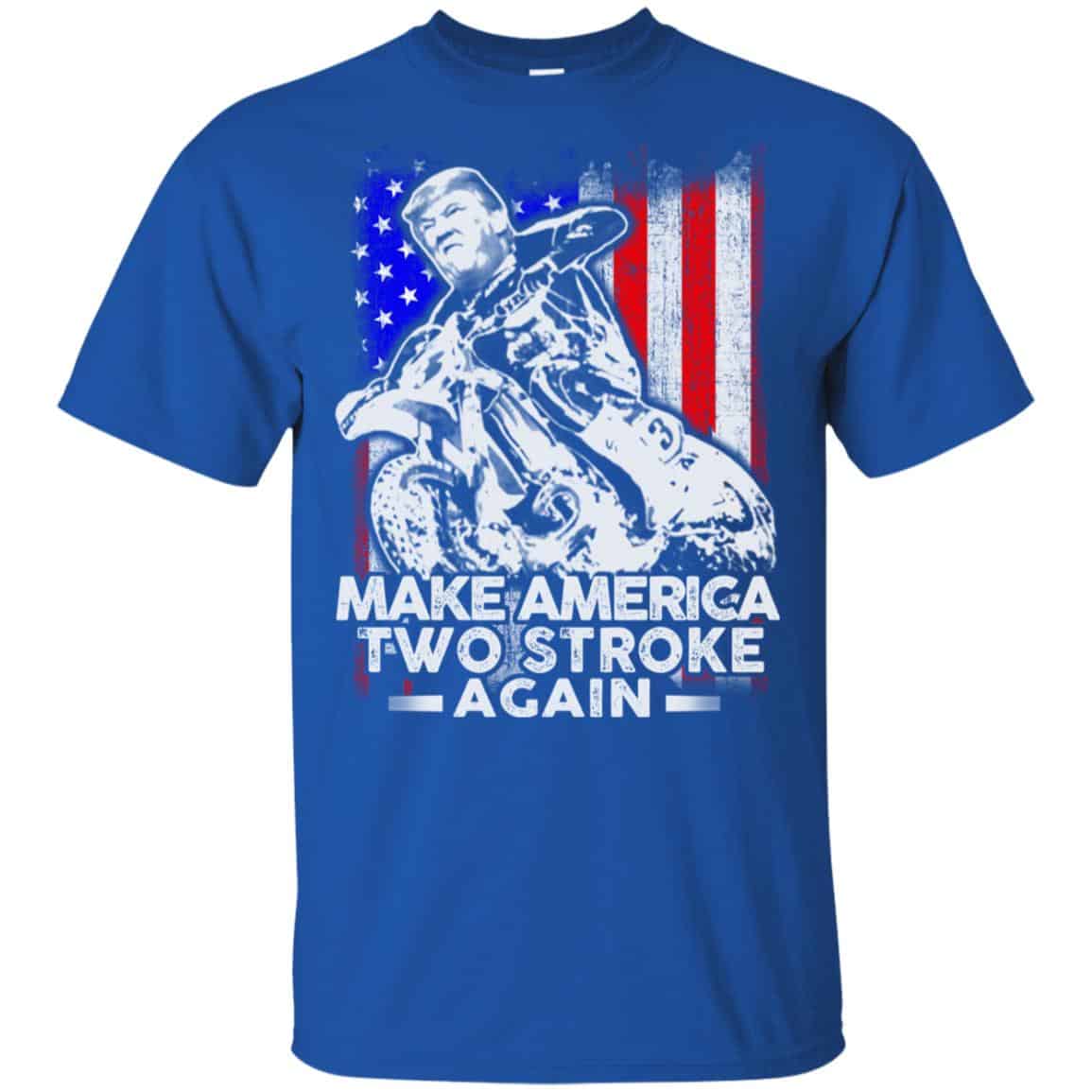 Make America Two Stroke Again Donald Trump Shirt, Hoodie, Tank