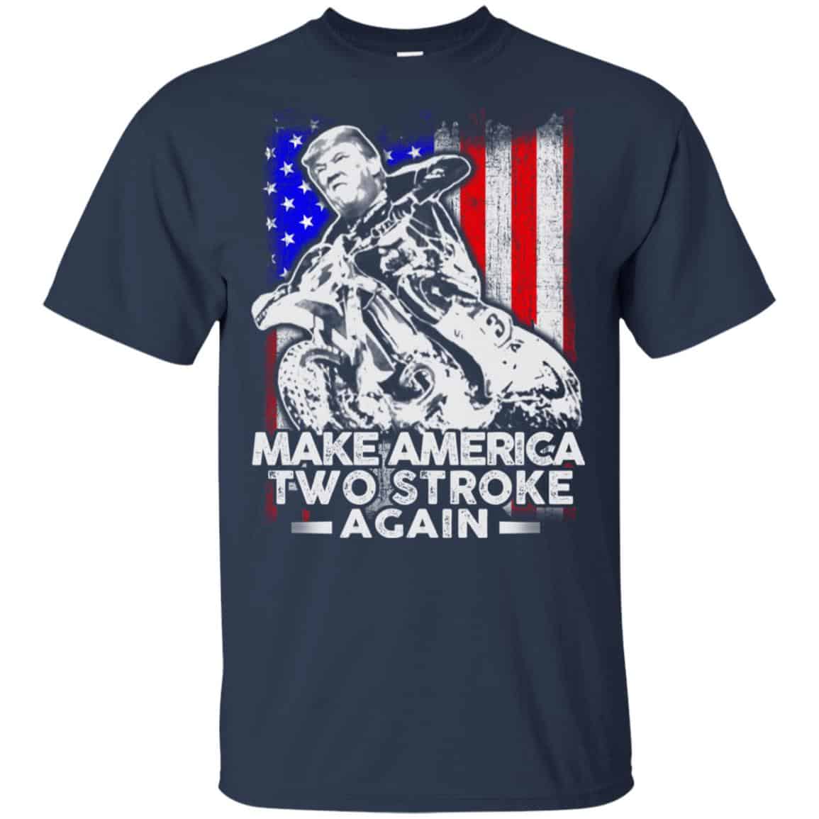 Make America Two Stroke Again Donald Trump Shirt, Hoodie, Tank