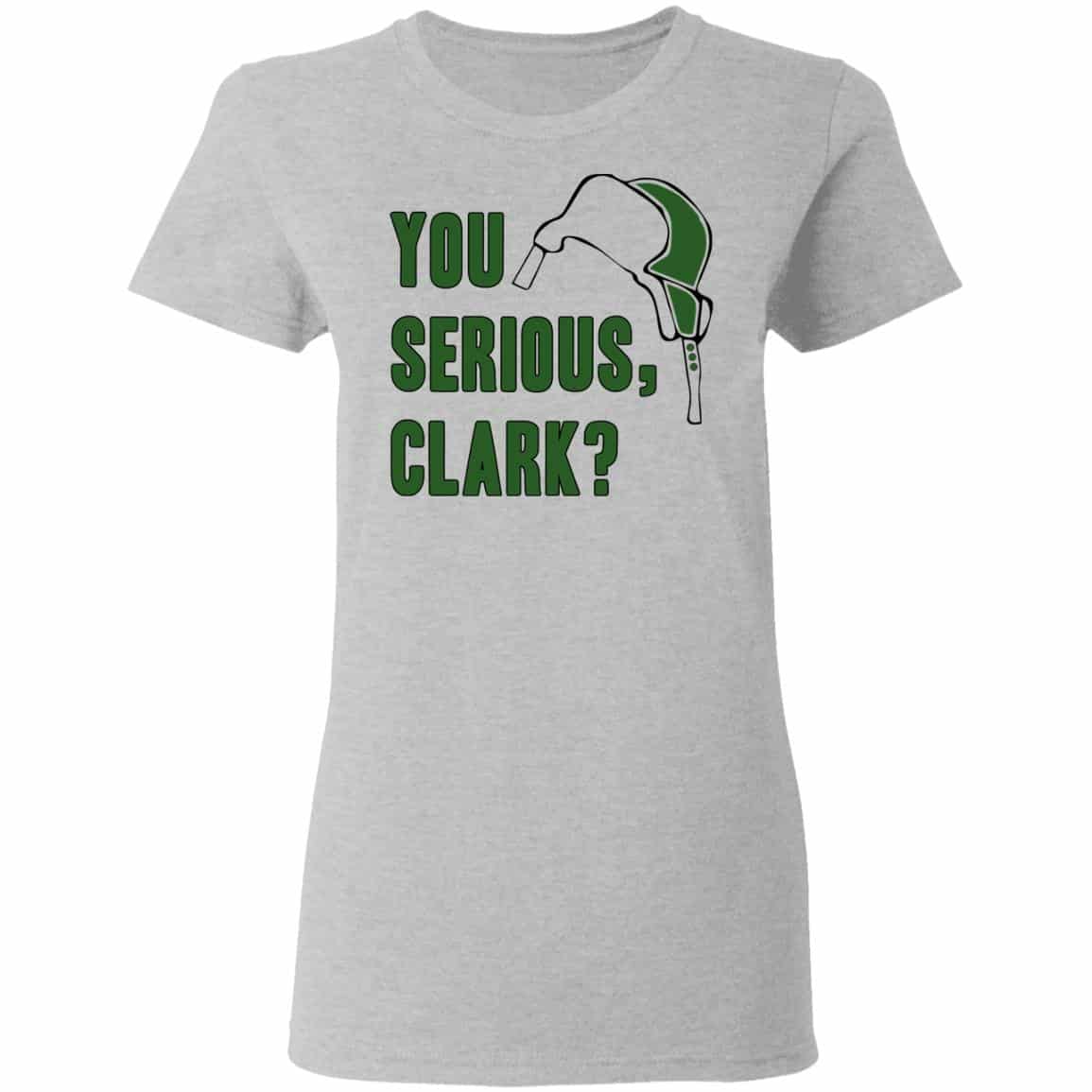 You Serious, Clark Shirt, Hoodie, Tank