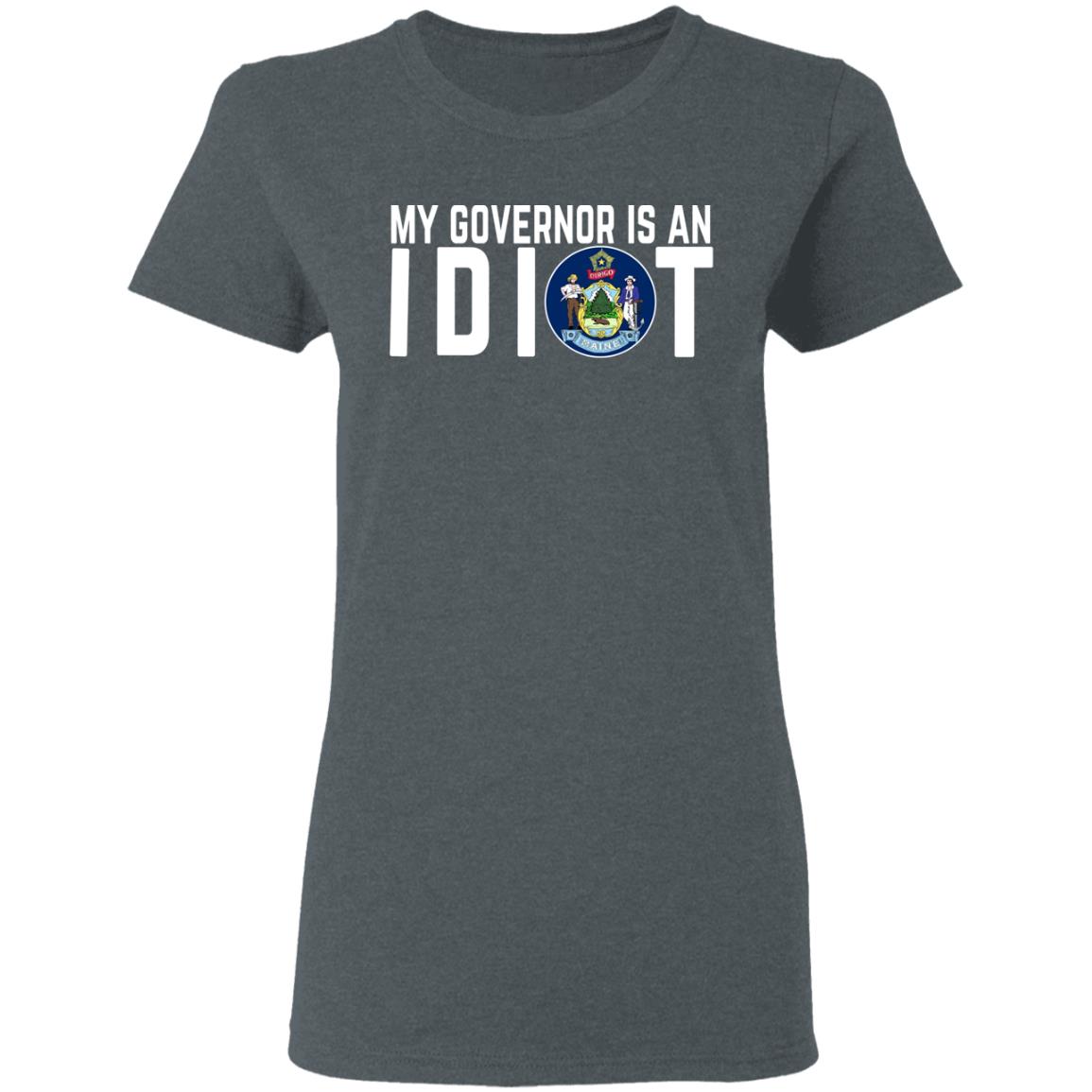 My Governor Is An Idiot Maine Shirt, Hoodie, Tank