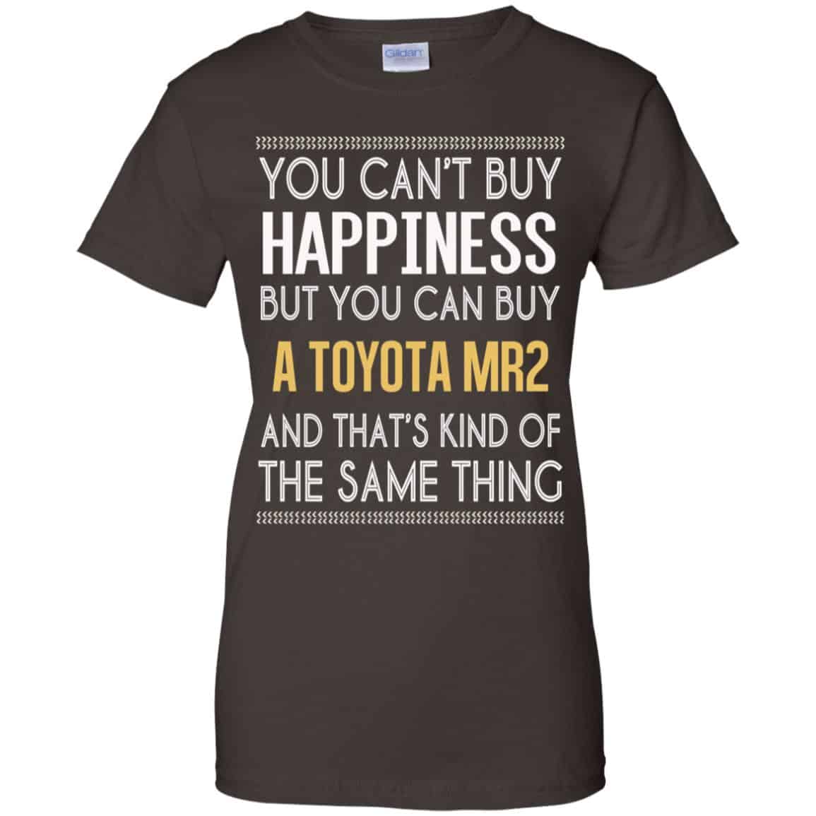 You Can’t Buy Happiness But You Can Buy A Toyota MR2 And That’s Kind Of The Same Thing Shirt, Hoodie, Tank