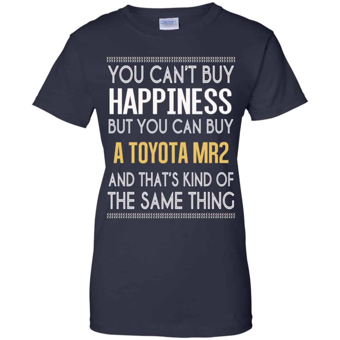 You Can’t Buy Happiness But You Can Buy A Toyota MR2 And That’s Kind Of The Same Thing Shirt, Hoodie, Tank
