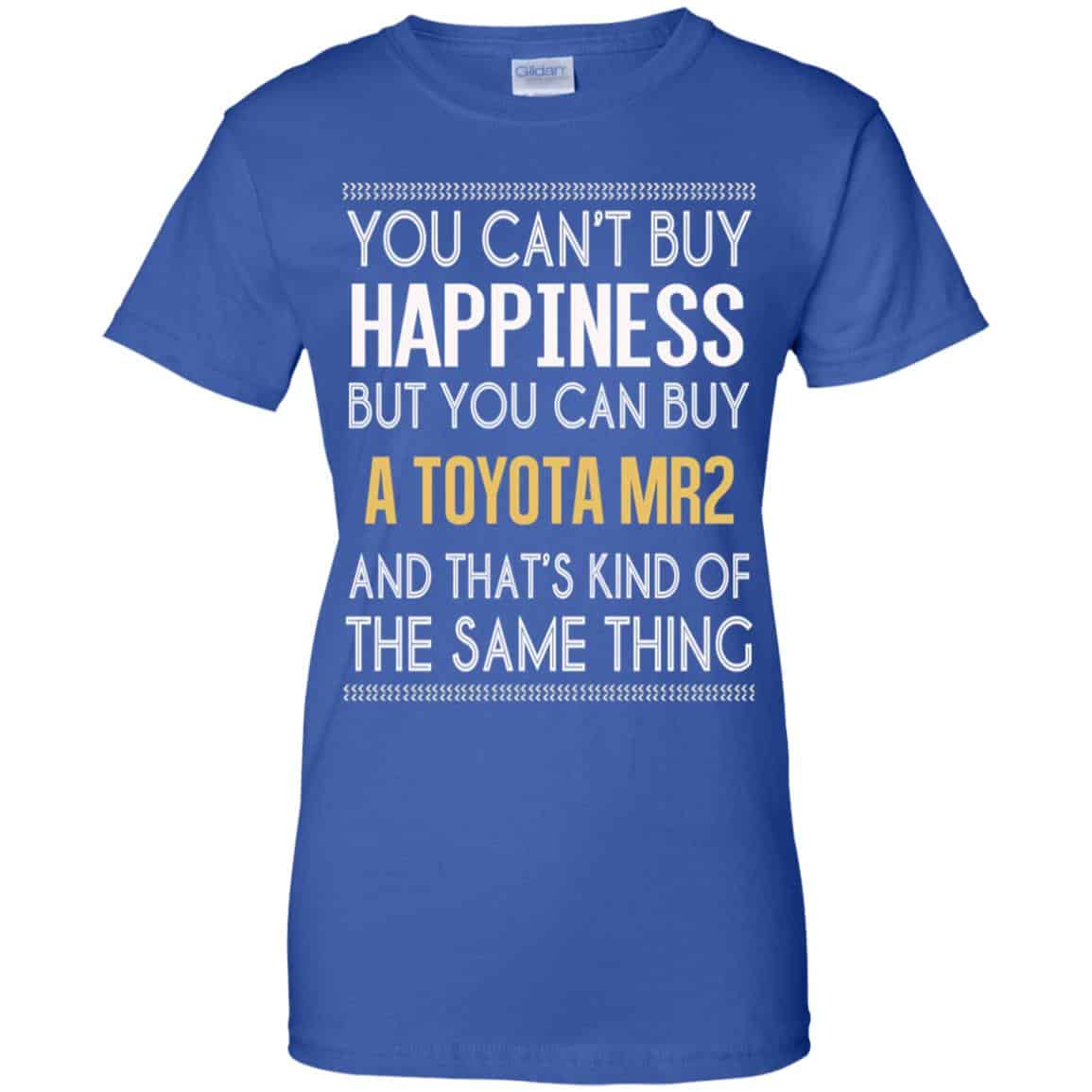 You Can’t Buy Happiness But You Can Buy A Toyota MR2 And That’s Kind Of The Same Thing Shirt, Hoodie, Tank