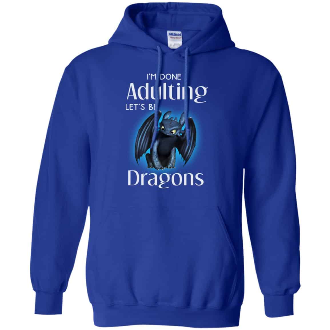 I’m Done Adulting Let’s Be Dragons Shirt, Hoodie, Tank