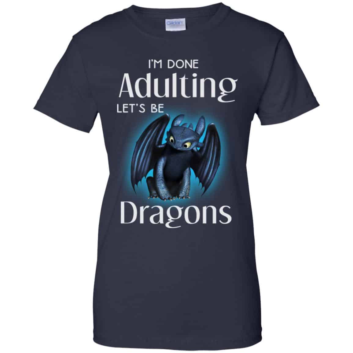 I’m Done Adulting Let’s Be Dragons Shirt, Hoodie, Tank