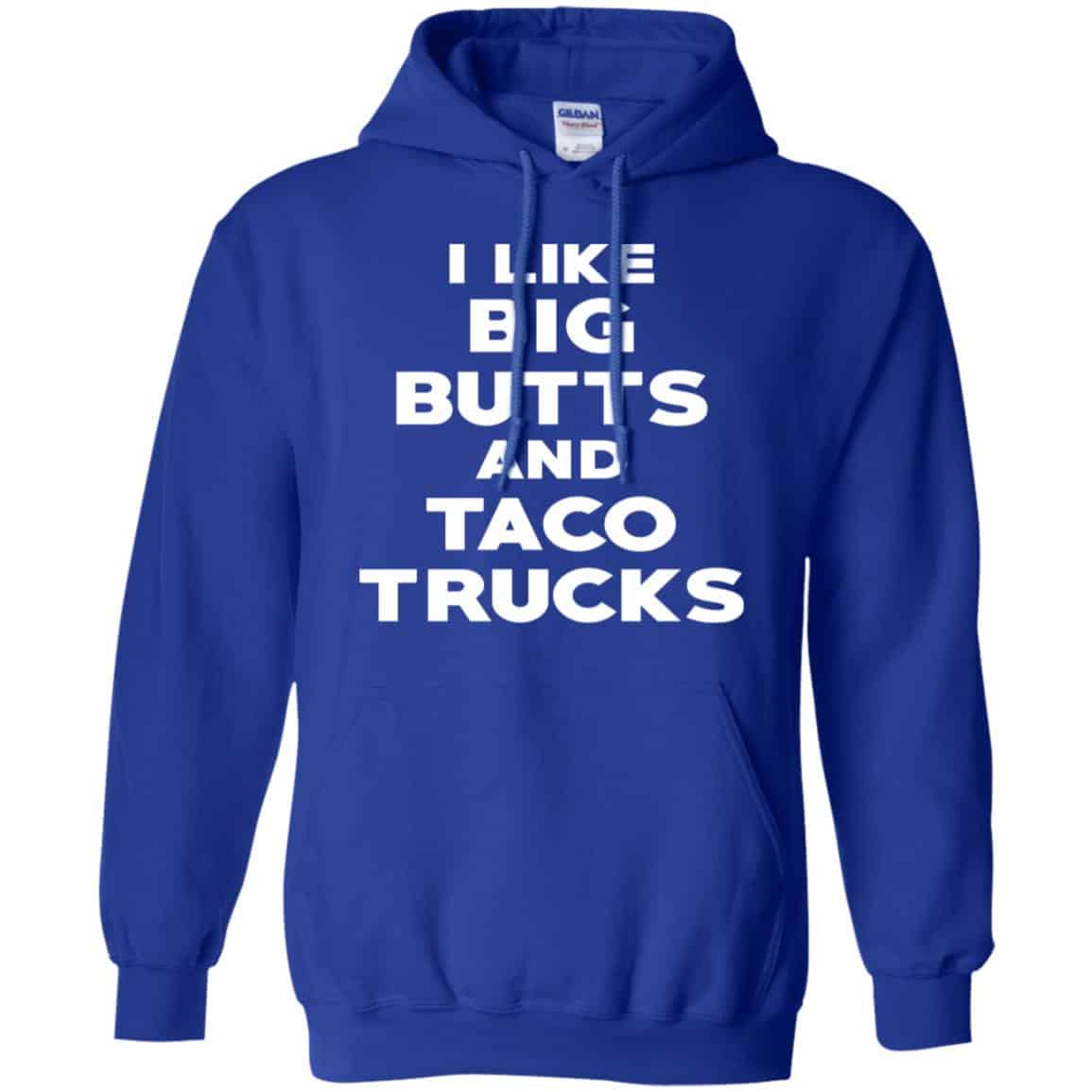 I Like Big Butts And Taco Trucks Shirt, Hoodie, Tank