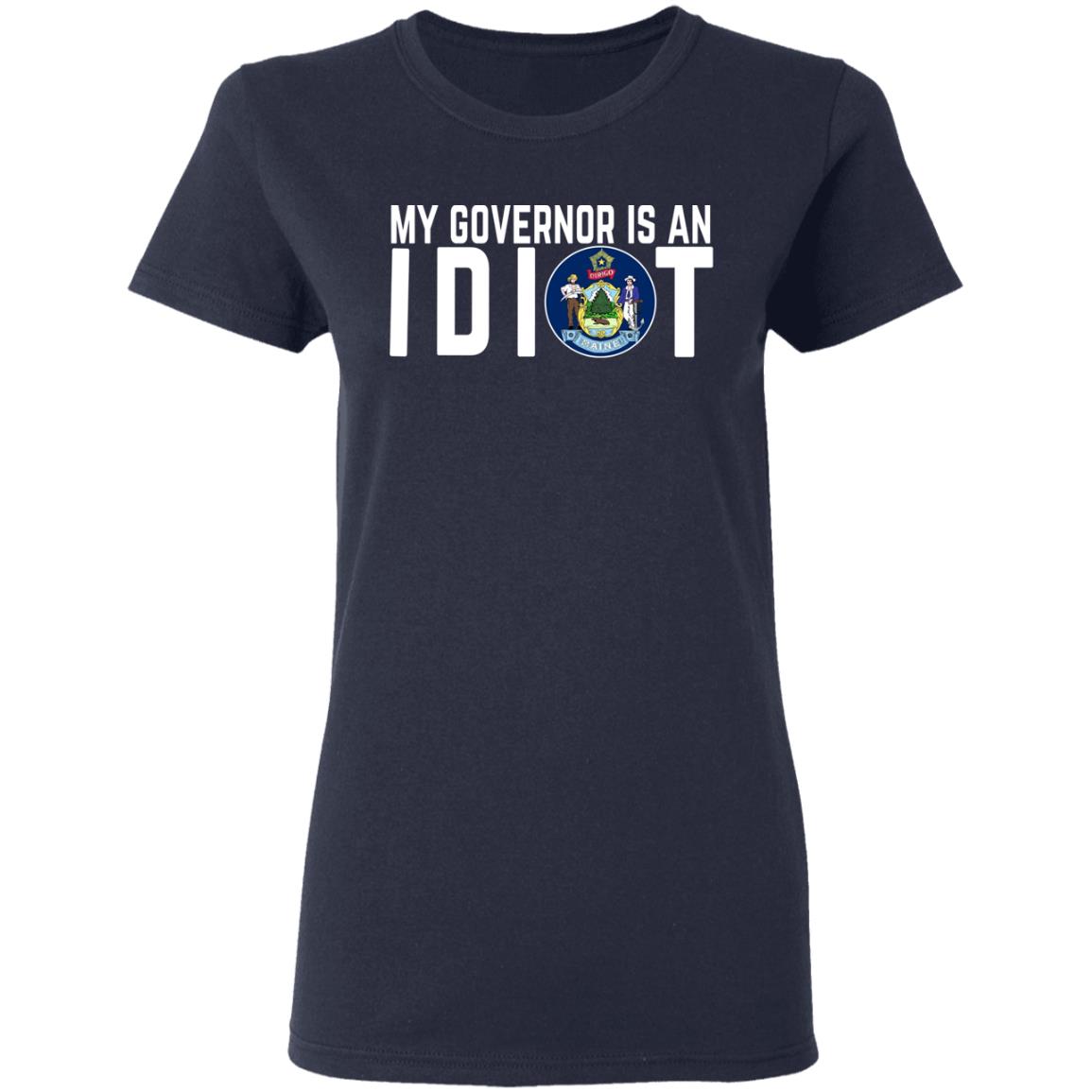 My Governor Is An Idiot Maine Shirt, Hoodie, Tank