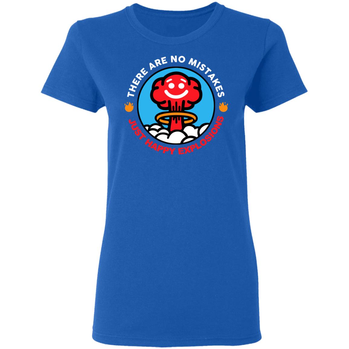 There Are No Mistakes Just Happy Explosions Shirt, Hoodie, Tank