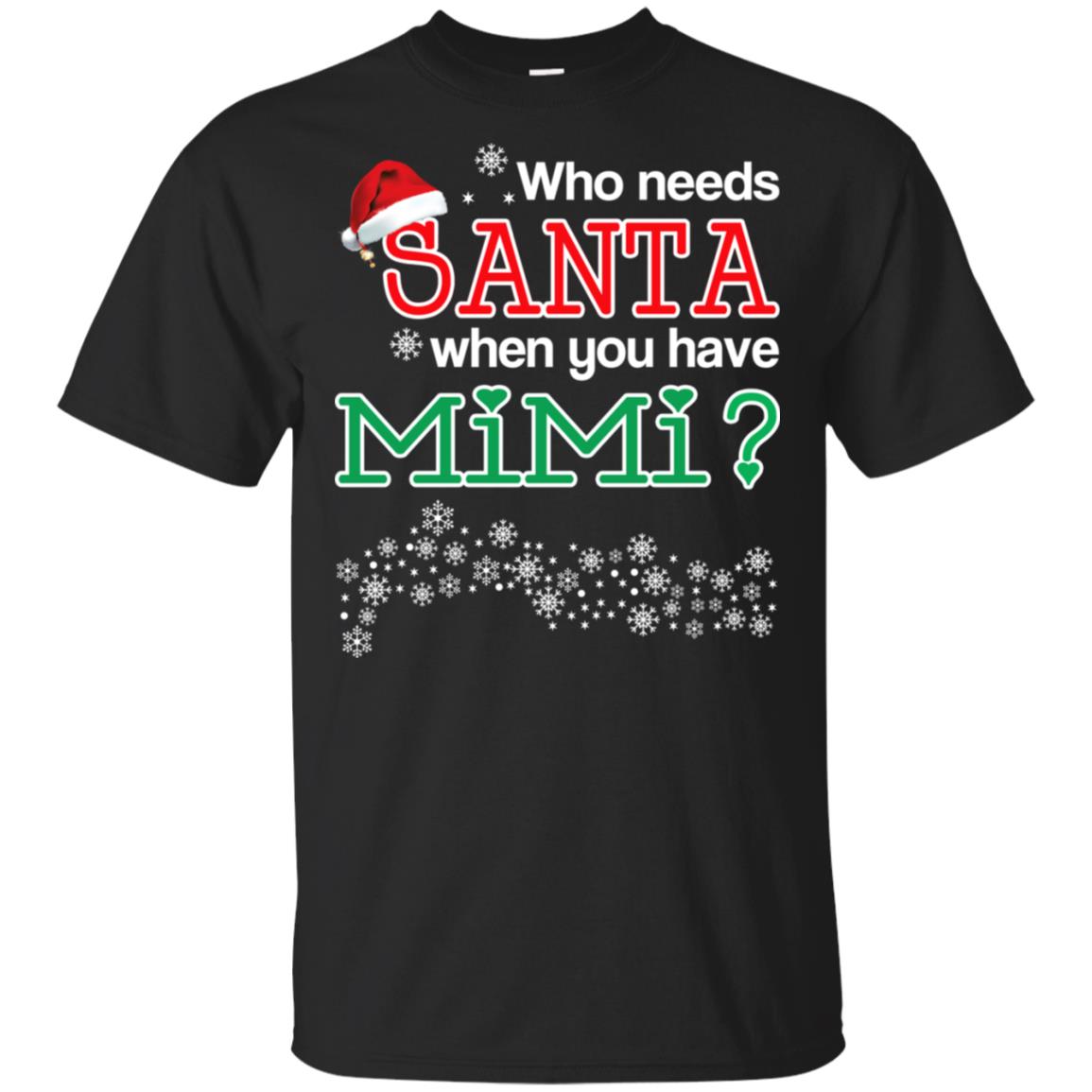 Who Needs Santa When You Have Mimi? Christmas T-Shirts, Hoodie, Tank