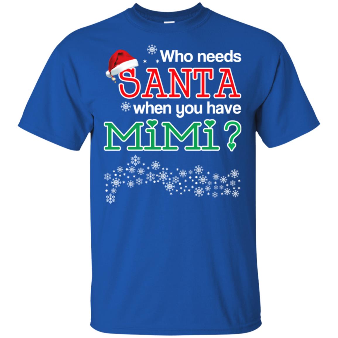 Who Needs Santa When You Have Mimi? Christmas T-Shirts, Hoodie, Tank
