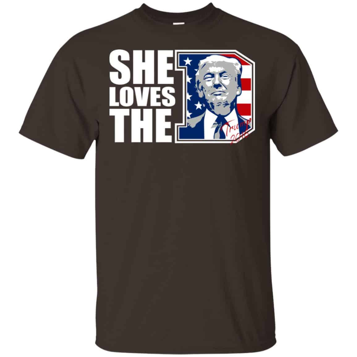 Donald Trump She Loves The D Shirt, Hoodie, Tank