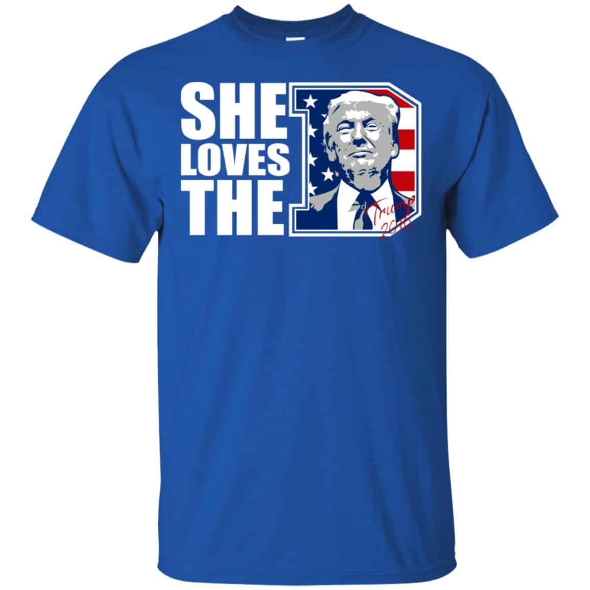 Donald Trump She Loves The D Shirt, Hoodie, Tank