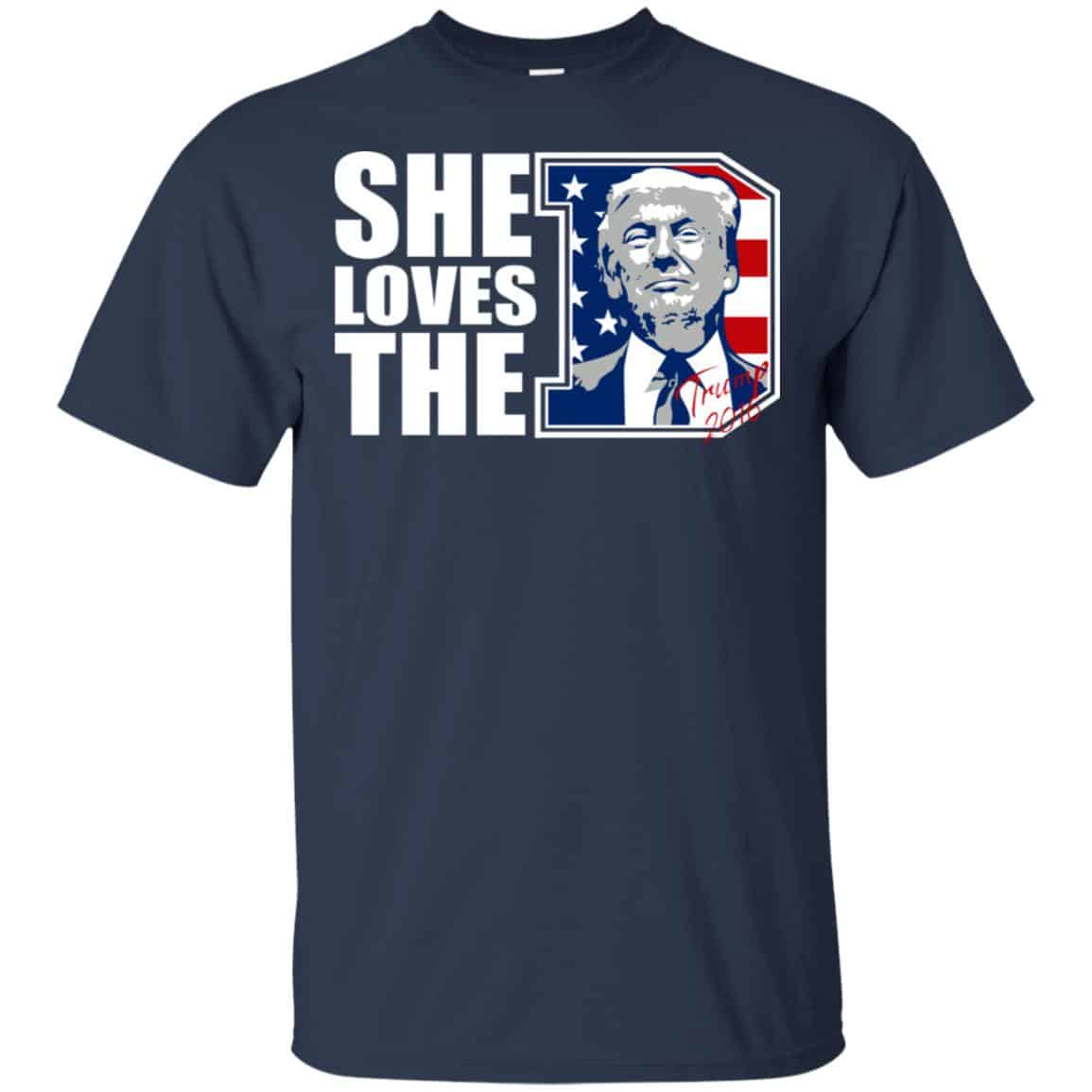 Donald Trump She Loves The D Shirt, Hoodie, Tank