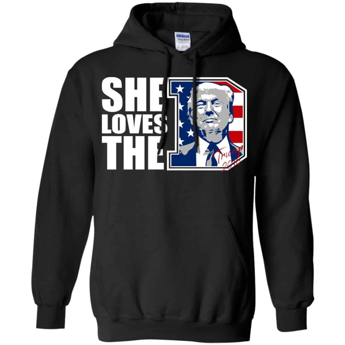 Donald Trump She Loves The D Shirt, Hoodie, Tank