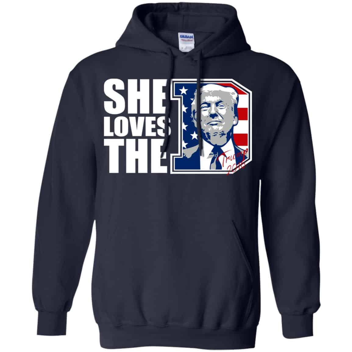 Donald Trump She Loves The D Shirt, Hoodie, Tank