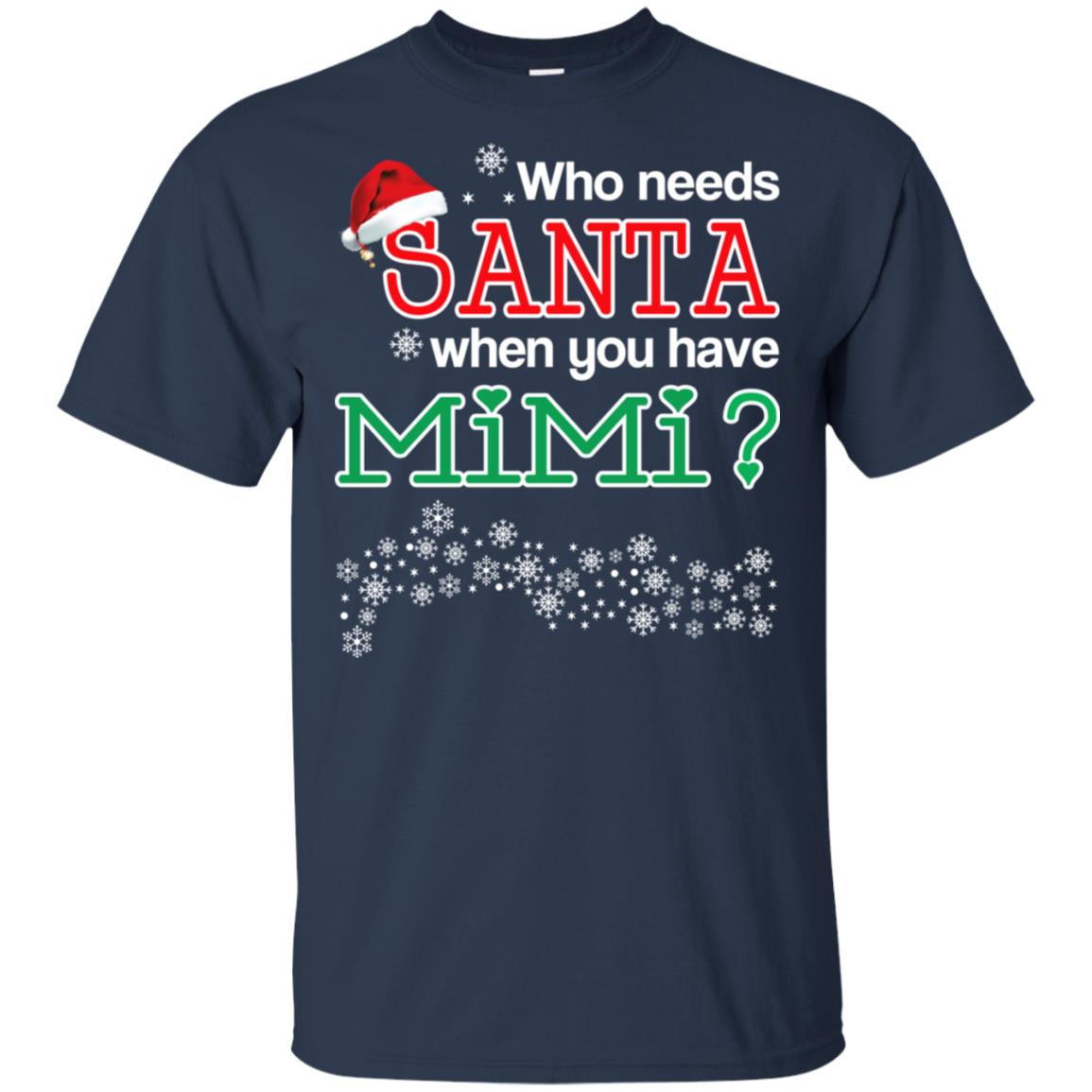 Who Needs Santa When You Have Mimi? Christmas T-Shirts, Hoodie, Tank