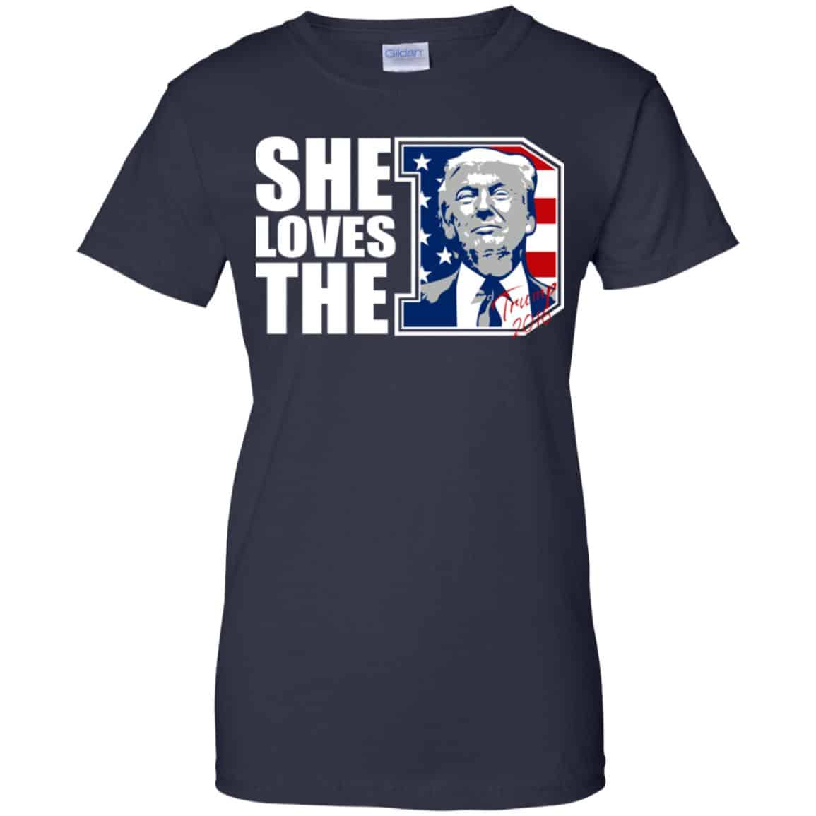 Donald Trump She Loves The D Shirt, Hoodie, Tank