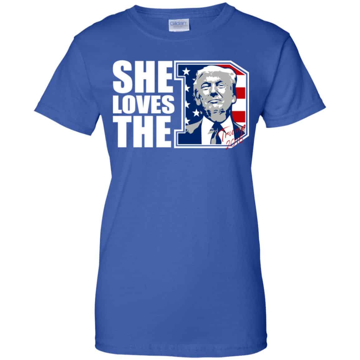 Donald Trump She Loves The D Shirt, Hoodie, Tank
