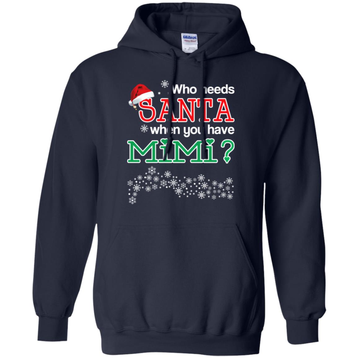 Who Needs Santa When You Have Mimi? Christmas T-Shirts, Hoodie, Tank