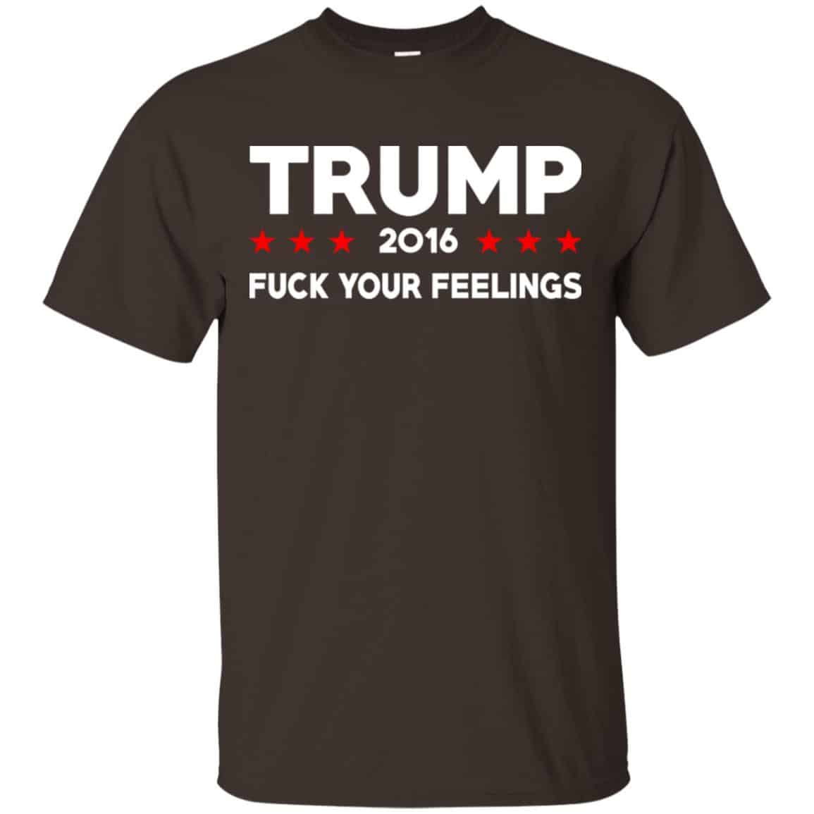 Donald Trump 2016 Fuck Your Feelings Shirt, Hoodie, Tank