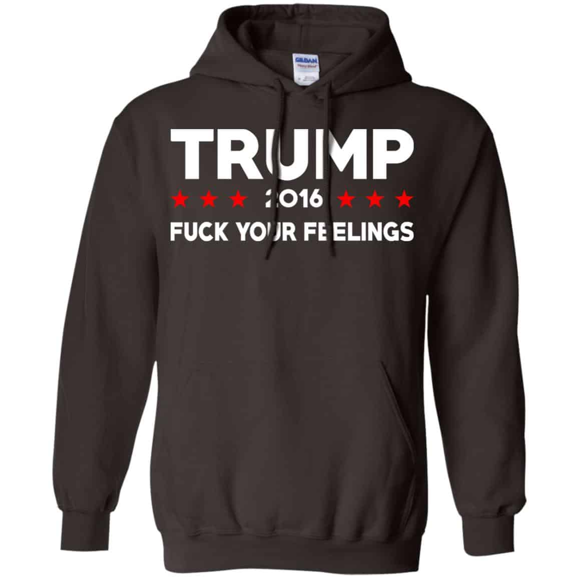 Donald Trump 2016 Fuck Your Feelings Shirt, Hoodie, Tank