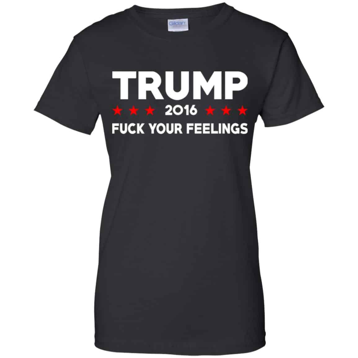 Donald Trump 2016 Fuck Your Feelings Shirt, Hoodie, Tank