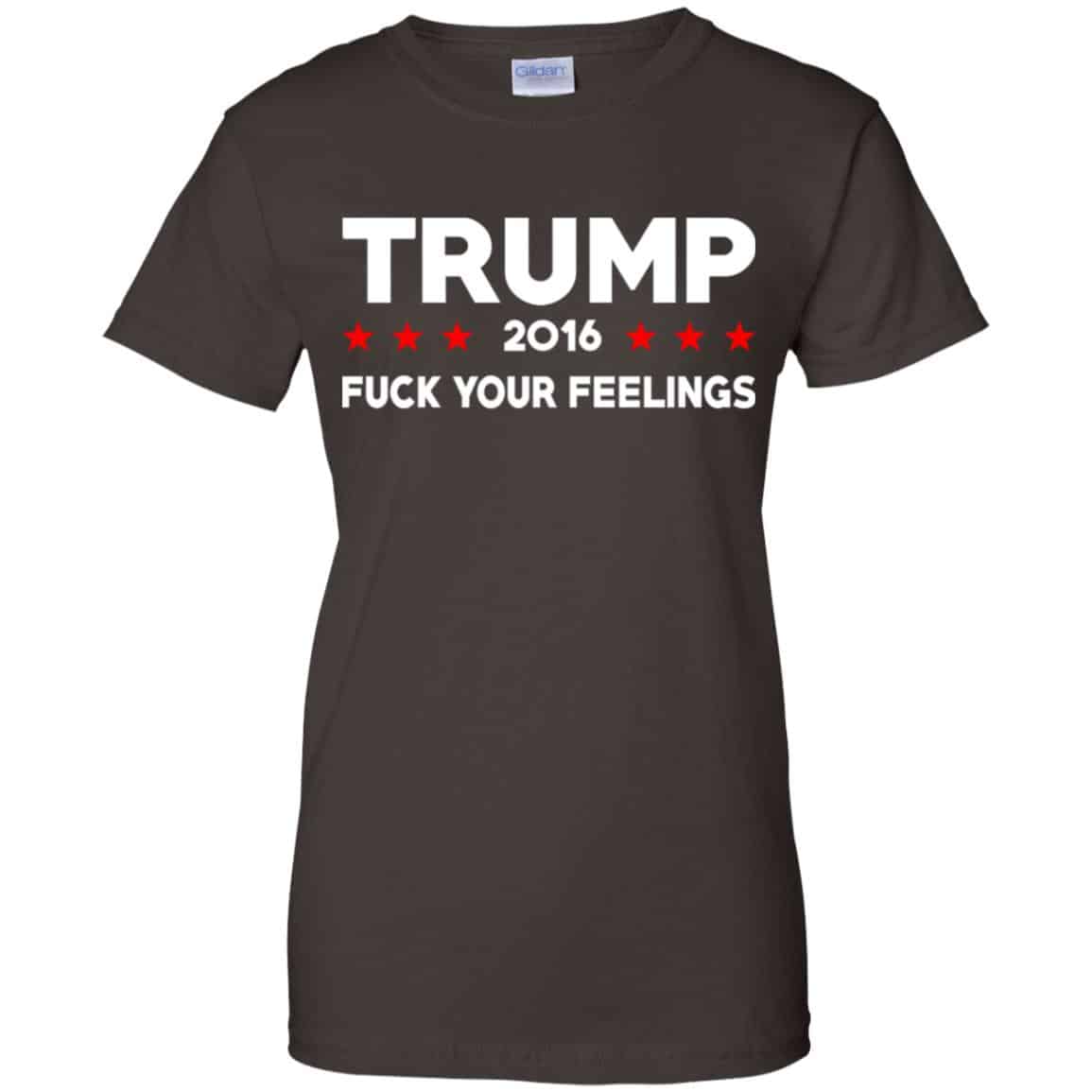 Donald Trump 2016 Fuck Your Feelings Shirt, Hoodie, Tank