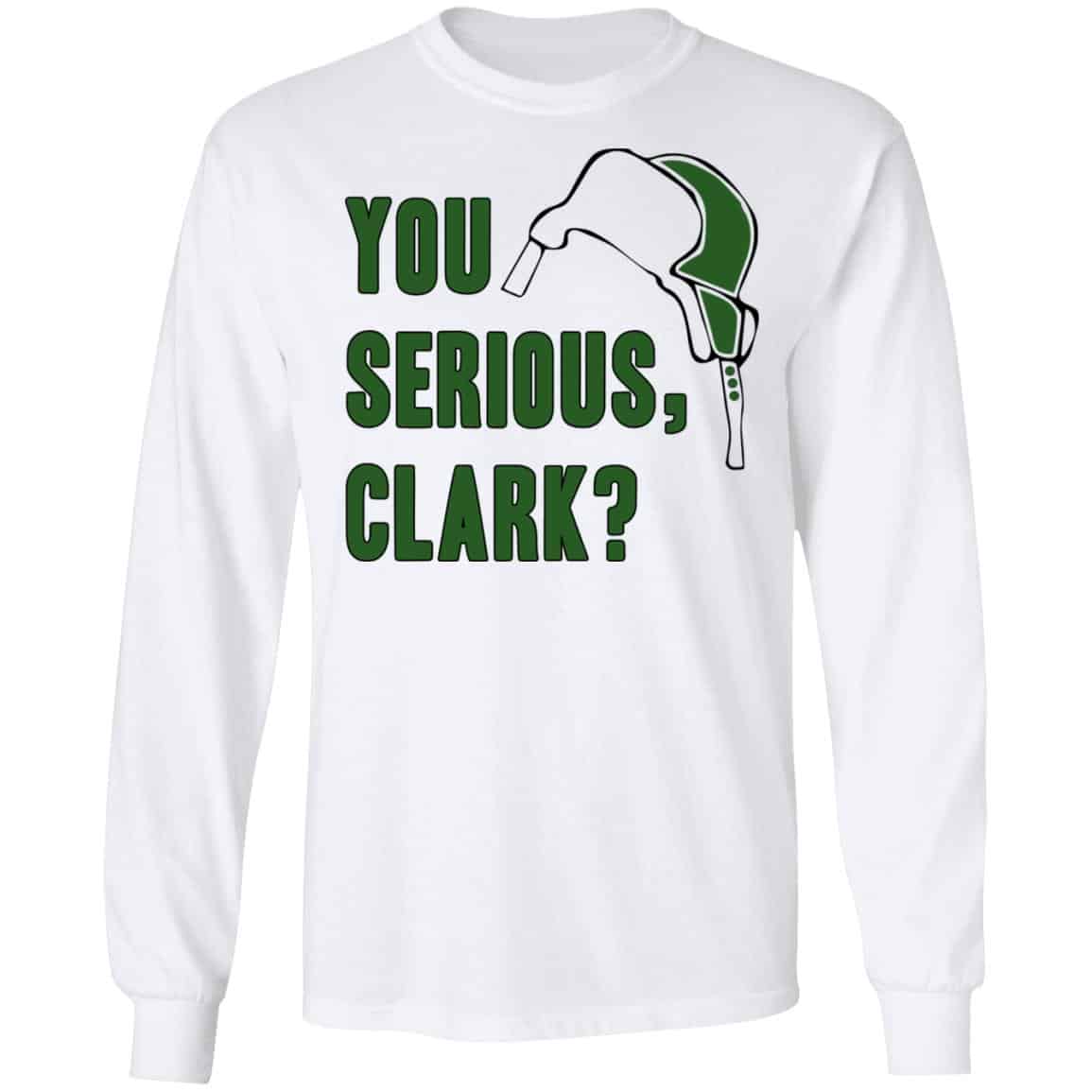 You Serious, Clark Shirt, Hoodie, Tank
