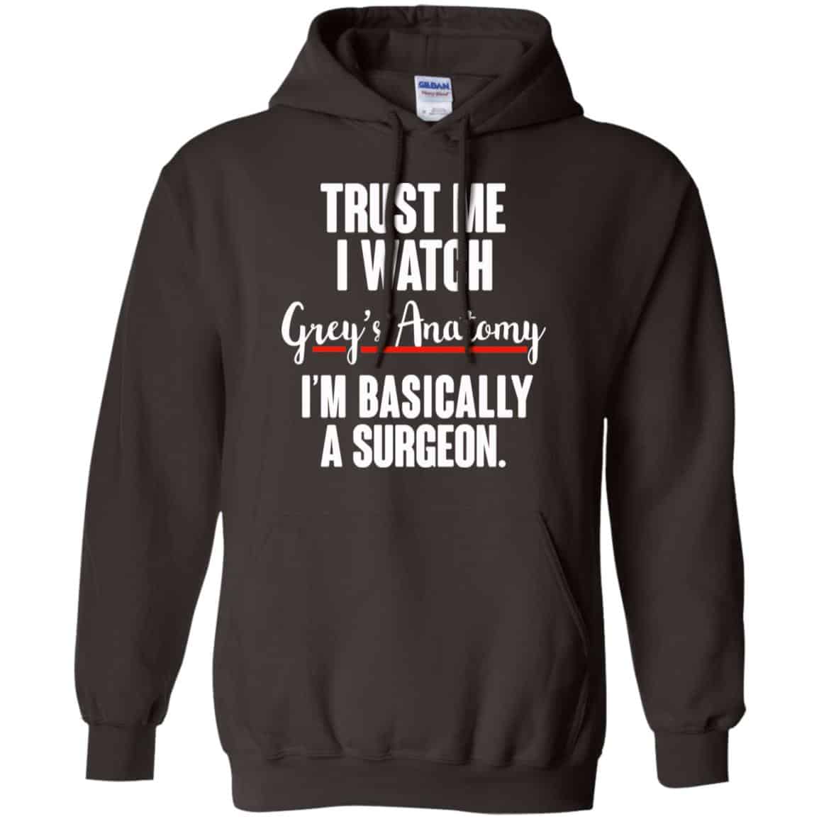 Trust Me I Watch Grey’s Anatomy I’m Basically A Surgeon Shirt, Hoodie, Tank