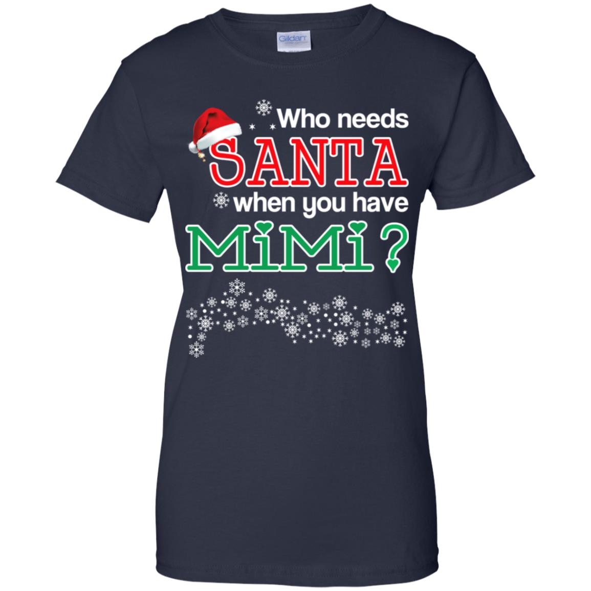 Who Needs Santa When You Have Mimi? Christmas T-Shirts, Hoodie, Tank