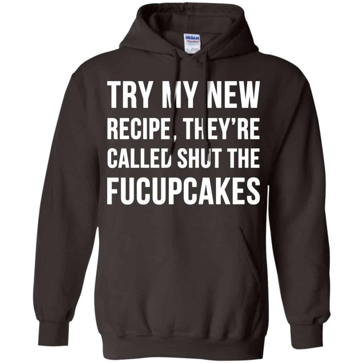 Try My New Recipe They’re Called Shut The Fucupcakes Shirt, Hoodie, Tank