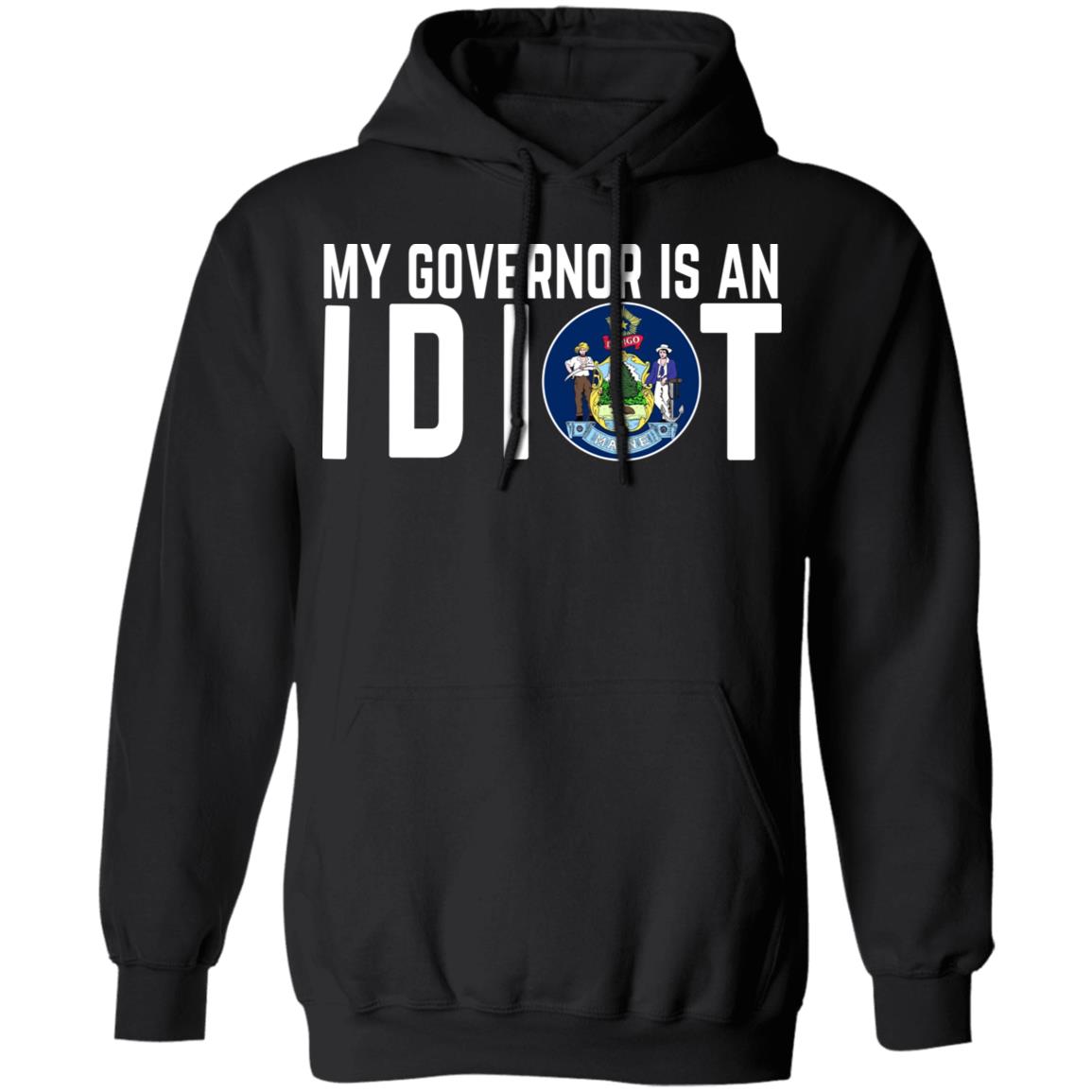 My Governor Is An Idiot Maine Shirt, Hoodie, Tank