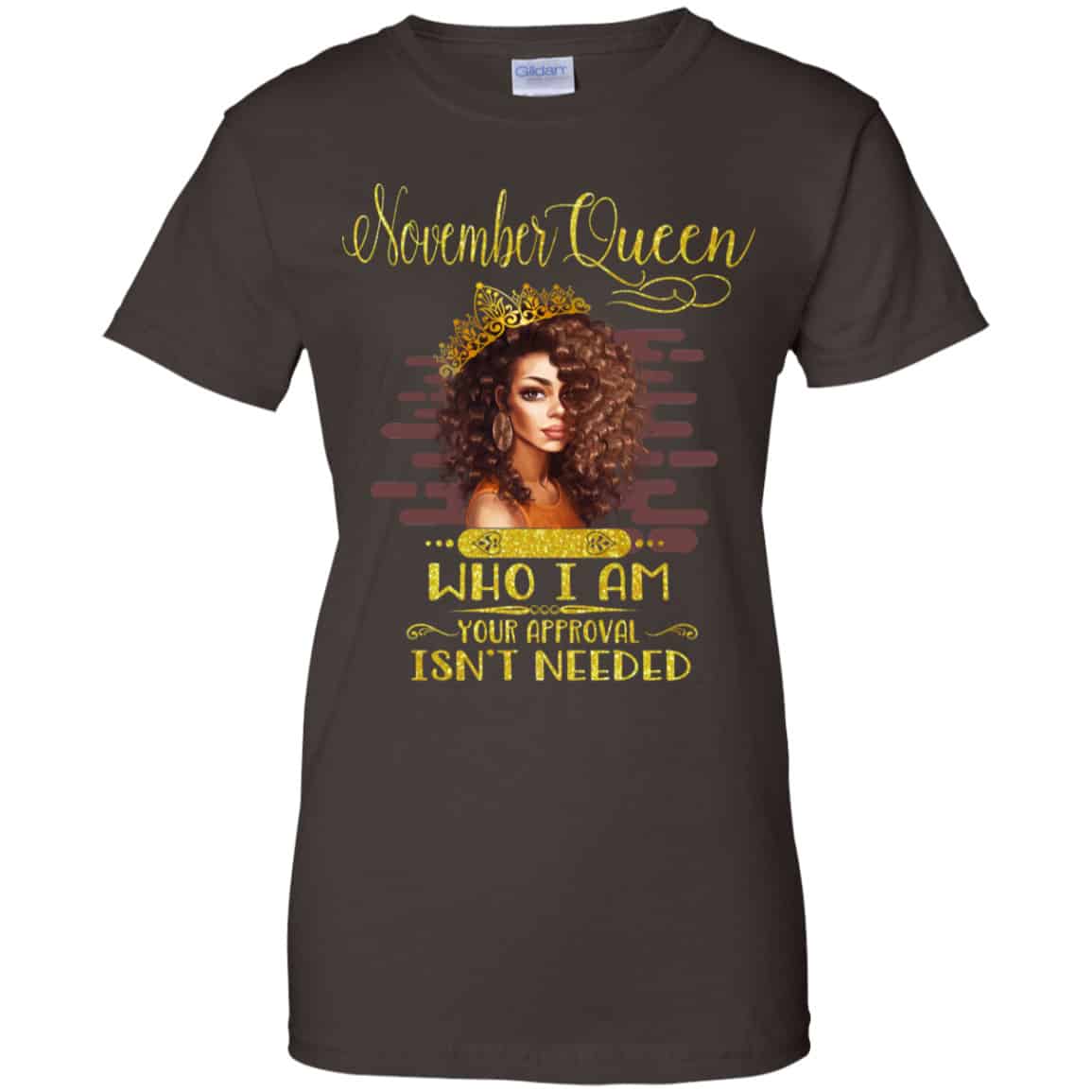 November Queen Who I Am Your Approval Isn’t Needed Shirt, Hoodie, Tank